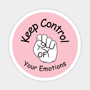 Keep Control Of Your Emotion Magnet